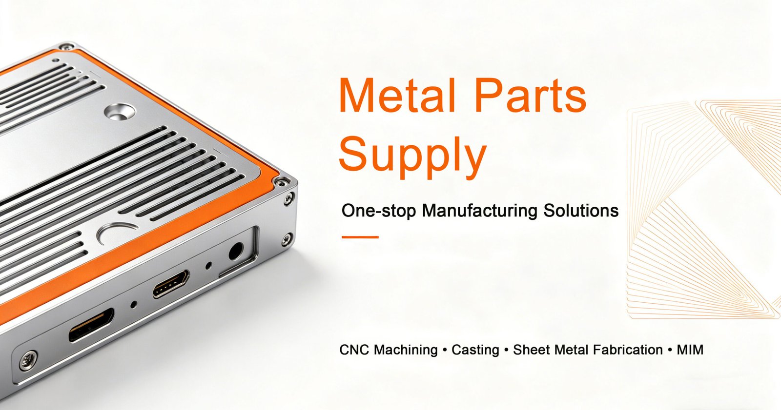 Metal Parts Supply — One-stop Manufacturing Solutions
